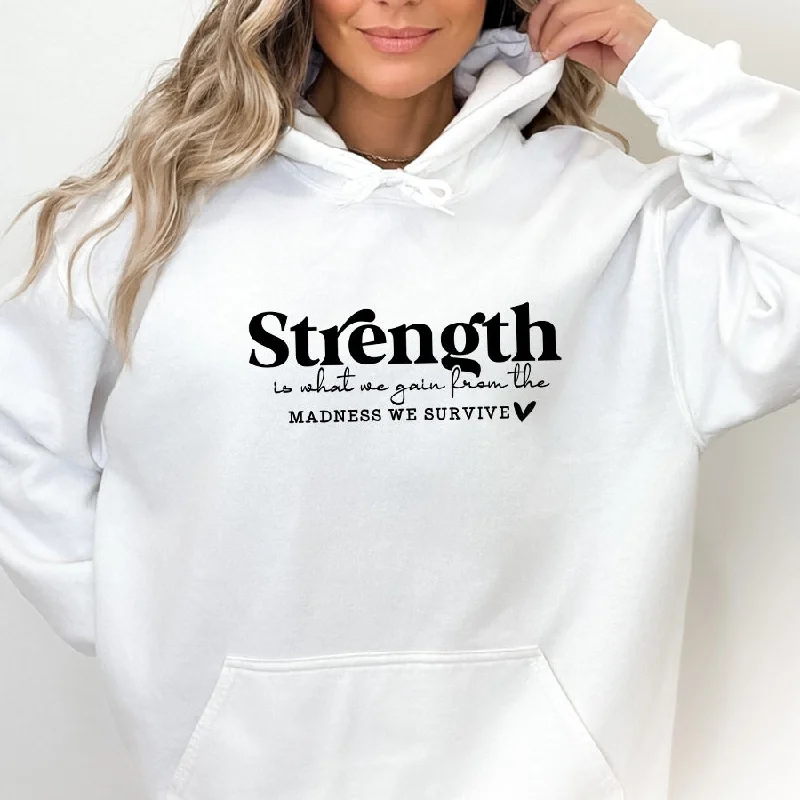 Strength Is What We Gain Hoodie