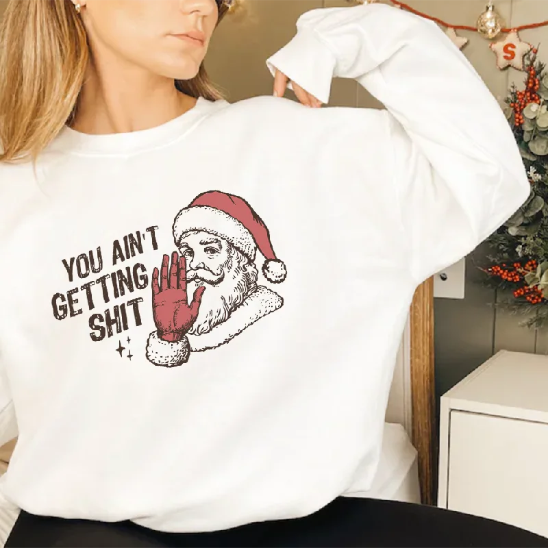 You Ain't Getting... Christmas Sweatshirt